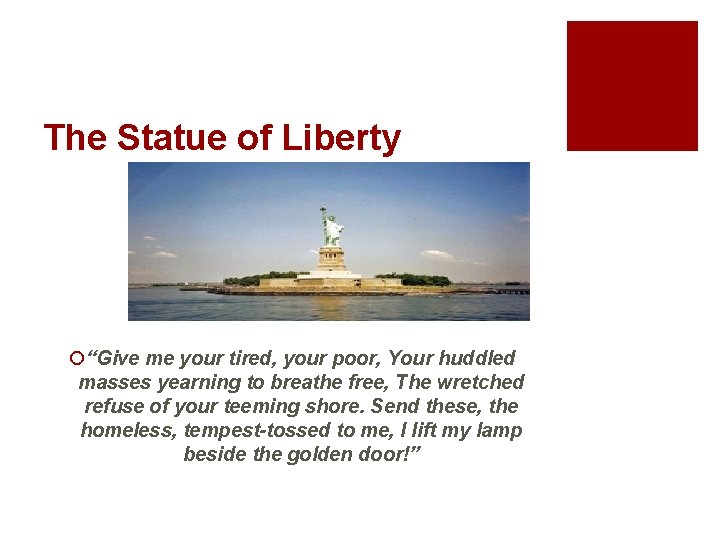 The Statue of Liberty ¡“Give me your tired, your poor, Your huddled masses yearning