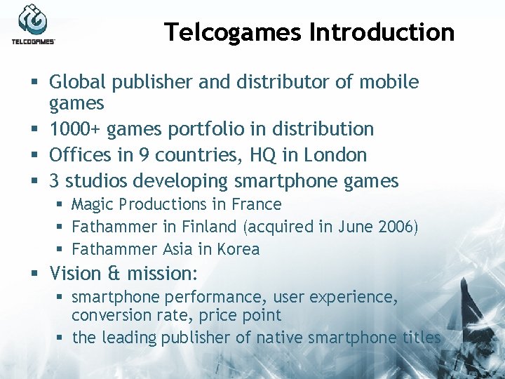 Telcogames Introduction § Global publisher and distributor of mobile games § 1000+ games portfolio