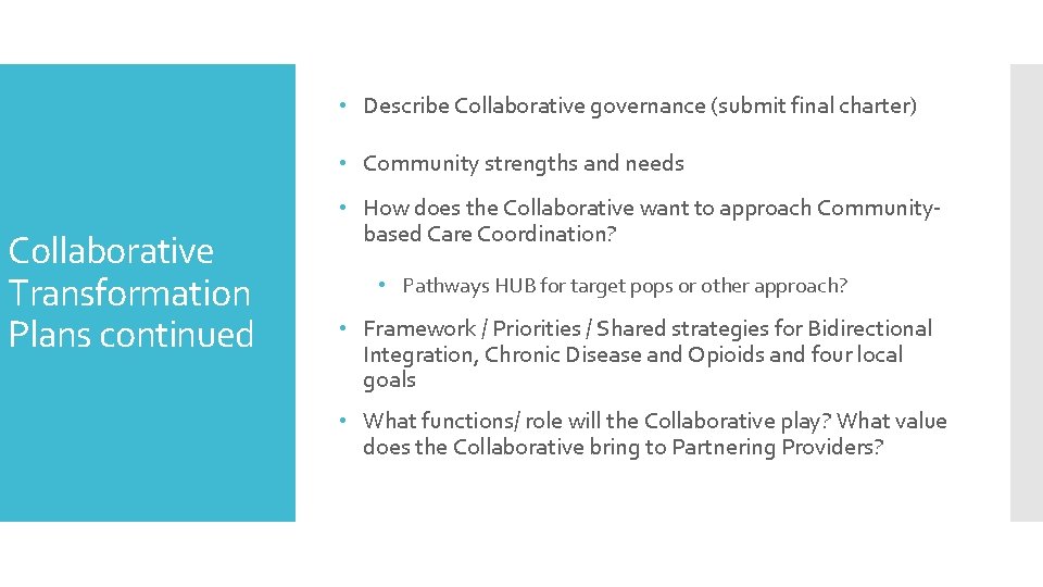  • Describe Collaborative governance (submit final charter) • Community strengths and needs Collaborative