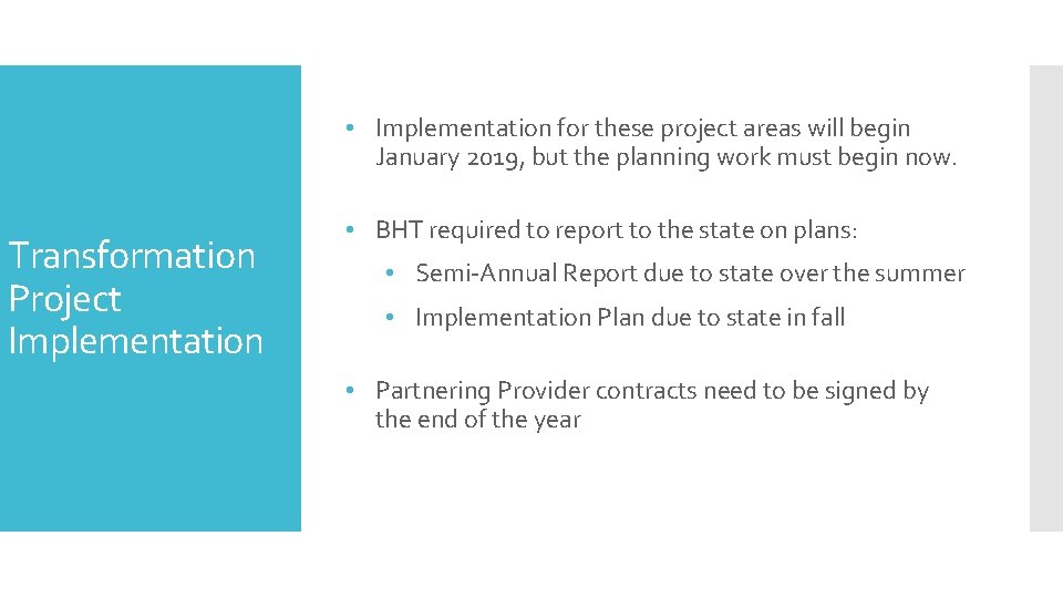  • Implementation for these project areas will begin January 2019, but the planning
