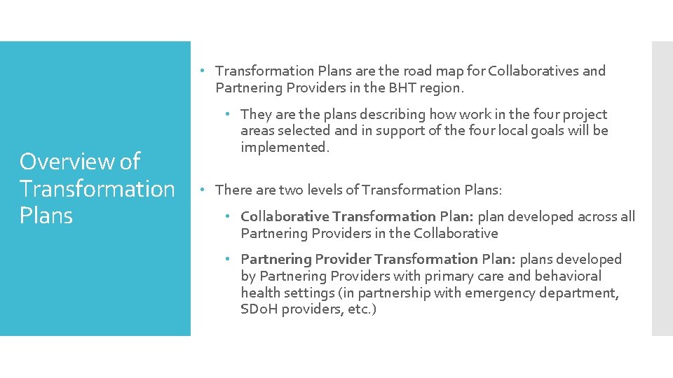  • Transformation Plans are the road map for Collaboratives and Partnering Providers in