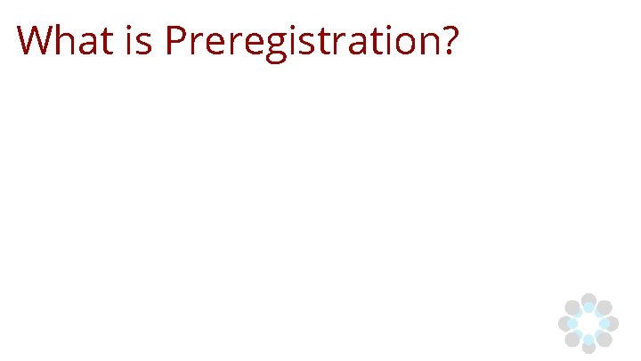 What is Preregistration? 