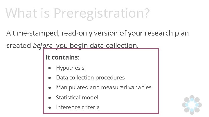 What is Preregistration? A time-stamped, read-only version of your research plan created before you