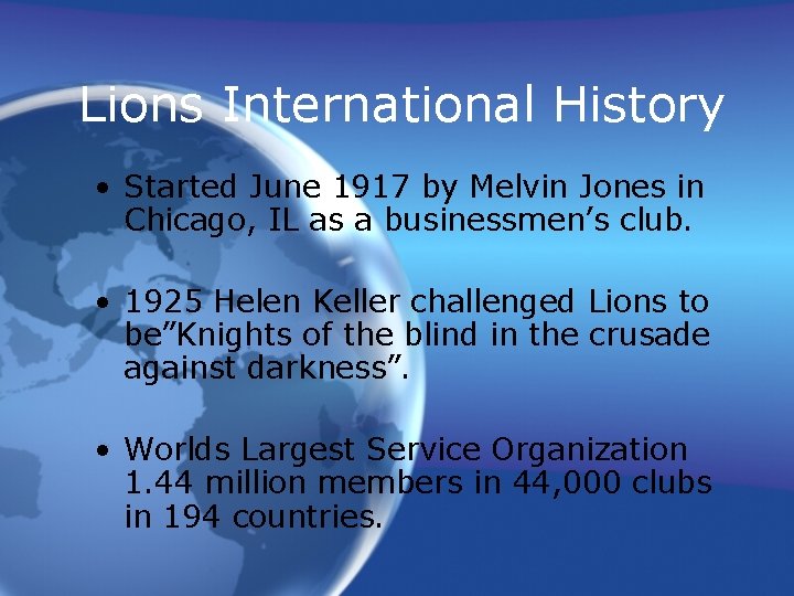 Lions International History • Started June 1917 by Melvin Jones in Chicago, IL as