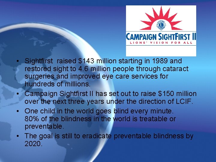  • Sightfirst raised $143 million starting in 1989 and restored sight to 4.