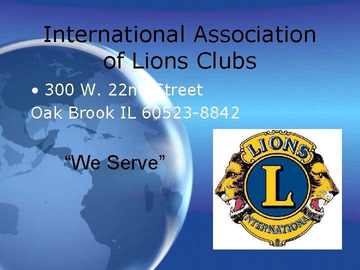 International Association of Lions Clubs • 300 W. 22 nd Street Oak Brook IL