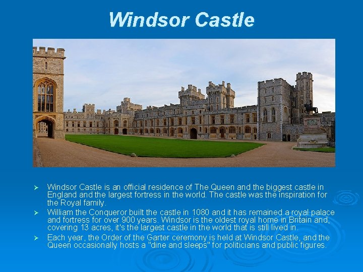 Windsor Castle is an official residence of The Queen and the biggest castle in