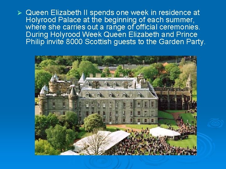 Ø Queen Elizabeth II spends one week in residence at Holyrood Palace at the