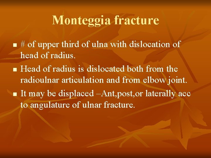 Monteggia fracture n n n # of upper third of ulna with dislocation of