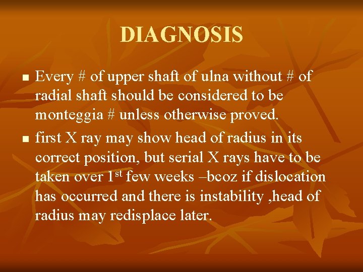 DIAGNOSIS n n Every # of upper shaft of ulna without # of radial