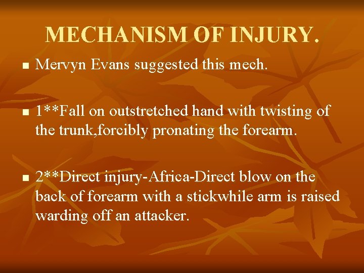 MECHANISM OF INJURY. n n n Mervyn Evans suggested this mech. 1**Fall on outstretched