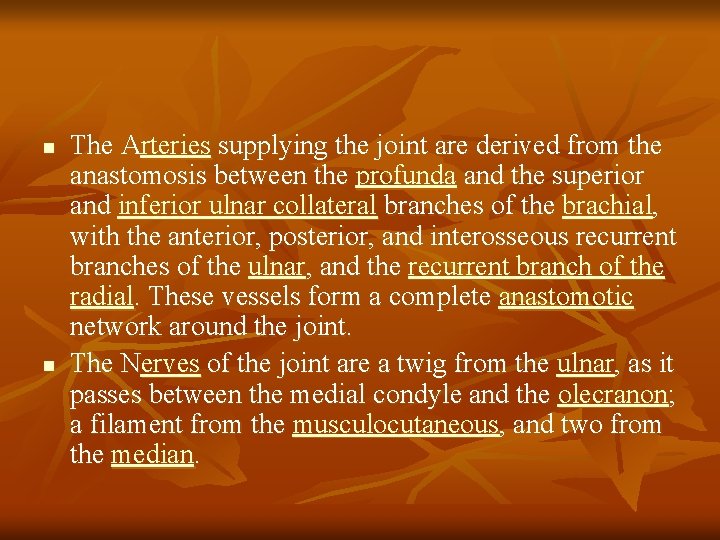n n The Arteries supplying the joint are derived from the anastomosis between the