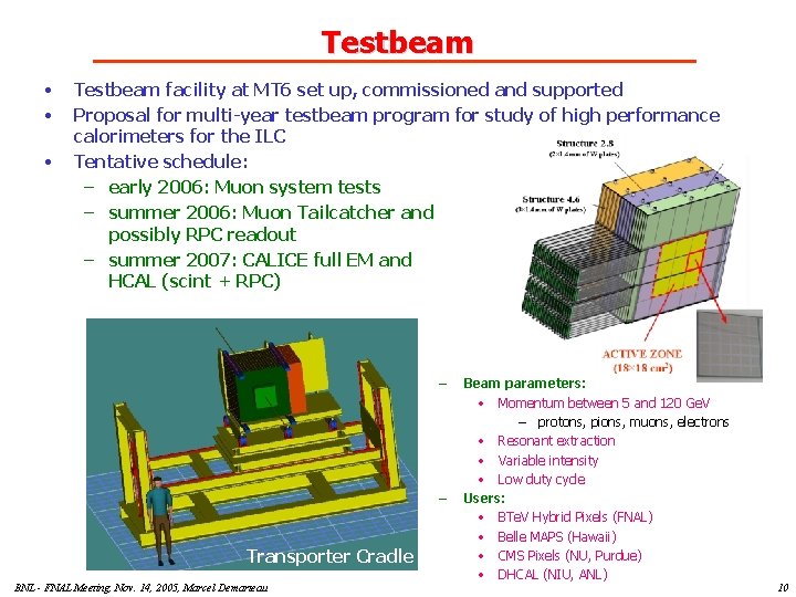 Testbeam • • • Testbeam facility at MT 6 set up, commissioned and supported