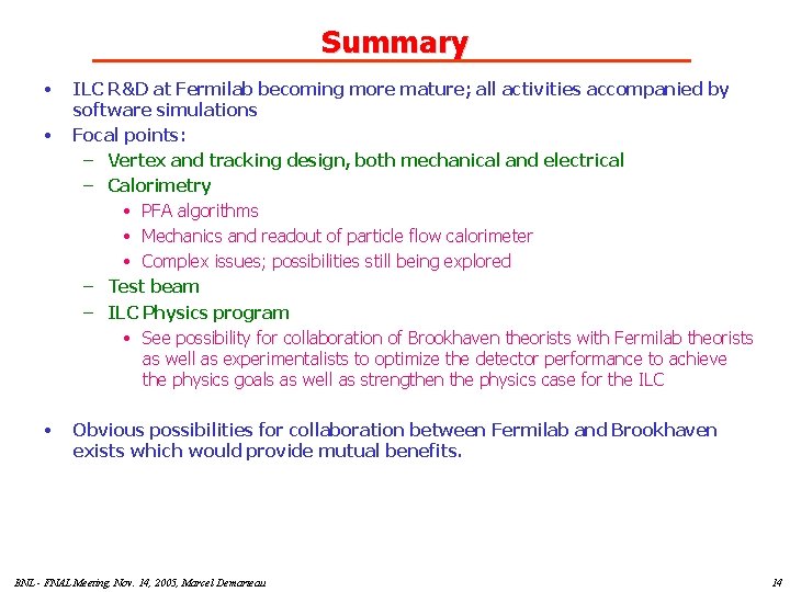 Summary • • • ILC R&D at Fermilab becoming more mature; all activities accompanied