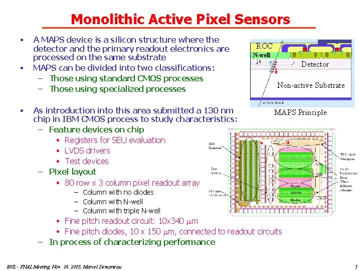 Monolithic Active Pixel Sensors • • • A MAPS device is a silicon structure