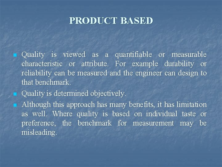 PRODUCT BASED n n n Quality is viewed as a quantifiable or measurable characteristic