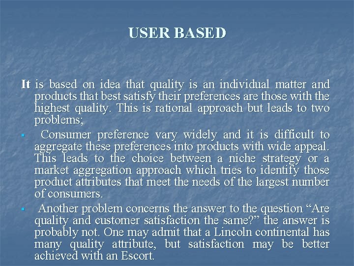 USER BASED It is based on idea that quality is an individual matter and