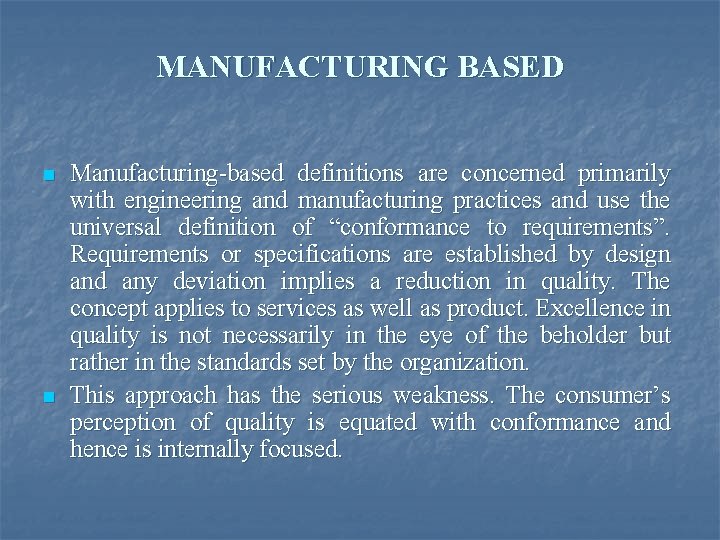 MANUFACTURING BASED n n Manufacturing-based definitions are concerned primarily with engineering and manufacturing practices