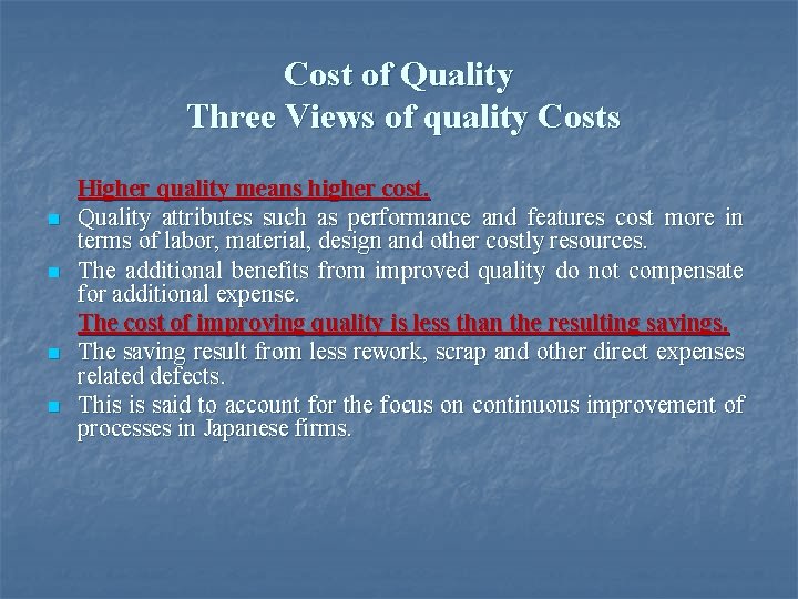 Cost of Quality Three Views of quality Costs n n Higher quality means higher