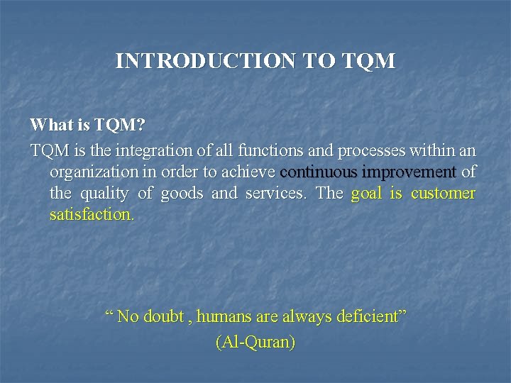 INTRODUCTION TO TQM What is TQM? TQM is the integration of all functions and