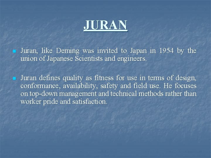 JURAN n Juran, like Deming was invited to Japan in 1954 by the union