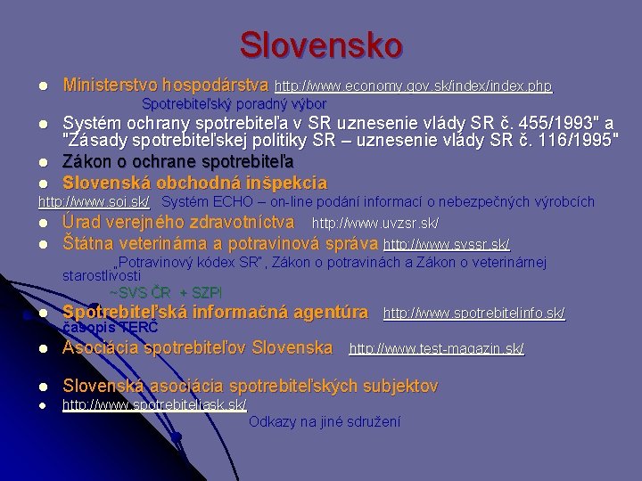 Slovensko l Ministerstvo hospodárstva http: //www. economy. gov. sk/index. php Spotrebiteľský poradný výbor l