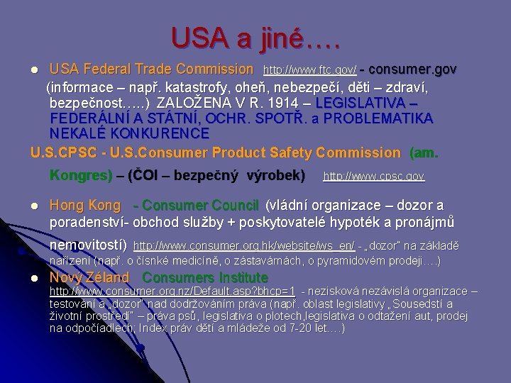 USA a jiné…. USA Federal Trade Commission http: //www. ftc. gov/ - consumer. gov