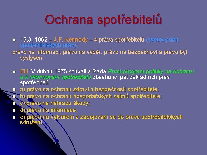 Ochrana spotřebitelů 15. 3. 1962 – J. F. Kennedy – 4 práva spotřebitelů (světový