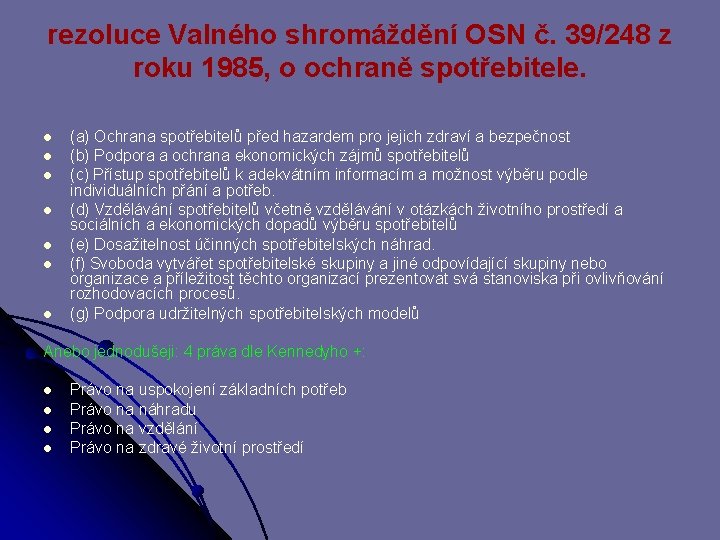 rezoluce Valného shromáždění OSN č. 39/248 z roku 1985, o ochraně spotřebitele. l l