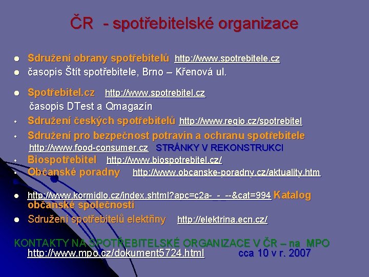 ČR - spotřebitelské organizace l l Sdružení obrany spotřebitelů http: //www. spotrebitele. cz časopis