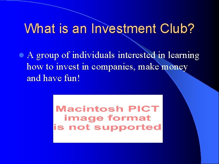 What is an Investment Club? l. A group of individuals interested in learning how