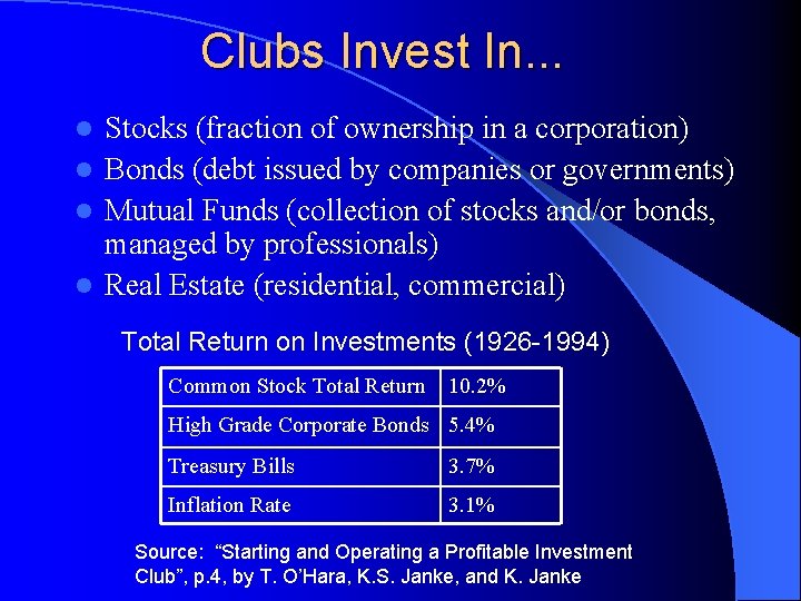 Clubs Invest In. . . Stocks (fraction of ownership in a corporation) l Bonds