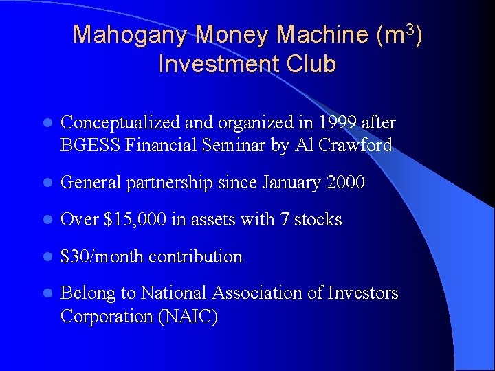 Mahogany Money Machine (m 3) Investment Club l Conceptualized and organized in 1999 after