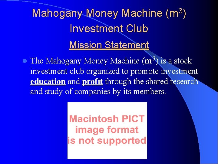 Mahogany Money Machine (m 3) Investment Club Mission Statement l The Mahogany Money Machine