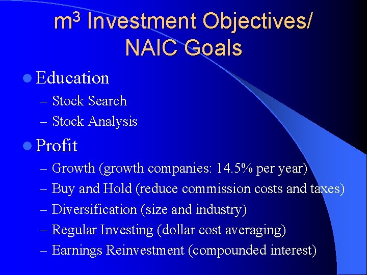 m 3 Investment Objectives/ NAIC Goals l Education – Stock Search – Stock Analysis