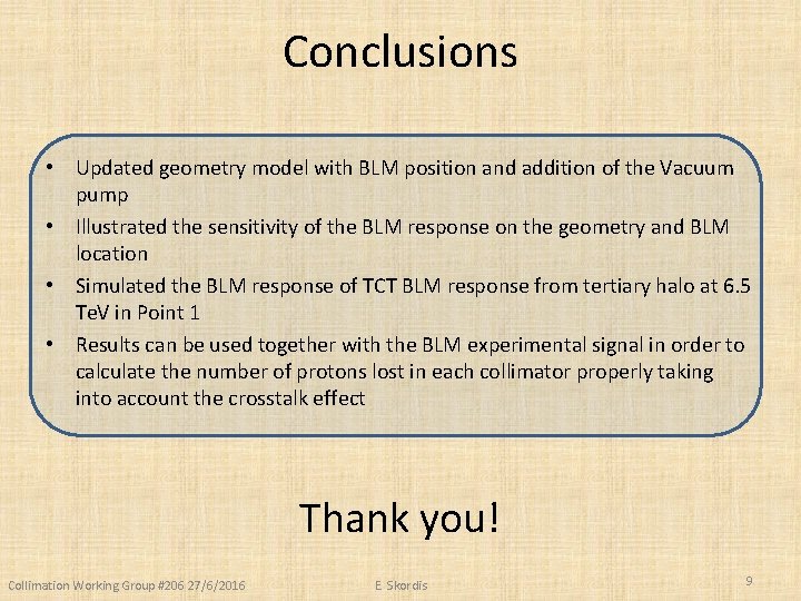 Conclusions • Updated geometry model with BLM position and addition of the Vacuum pump