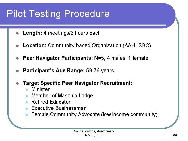 Pilot Testing Procedure l Length: 4 meetings/2 hours each l Location: Community-based Organization (AAHI-SBC)