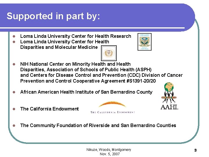 Supported in part by: l l Loma Linda University Center for Health Research Loma