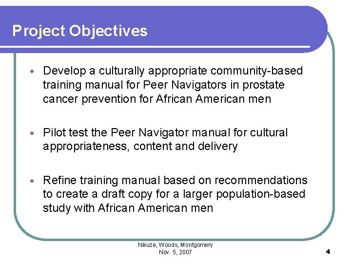 Project Objectives Develop a culturally appropriate community-based training manual for Peer Navigators in prostate