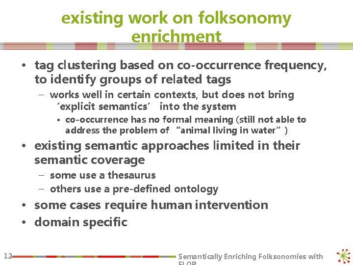 existing work on folksonomy enrichment • tag clustering based on co-occurrence frequency, to identify