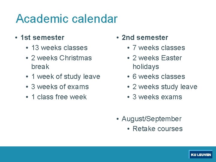 Academic calendar • 1 st semester • 13 weeks classes • 2 weeks Christmas