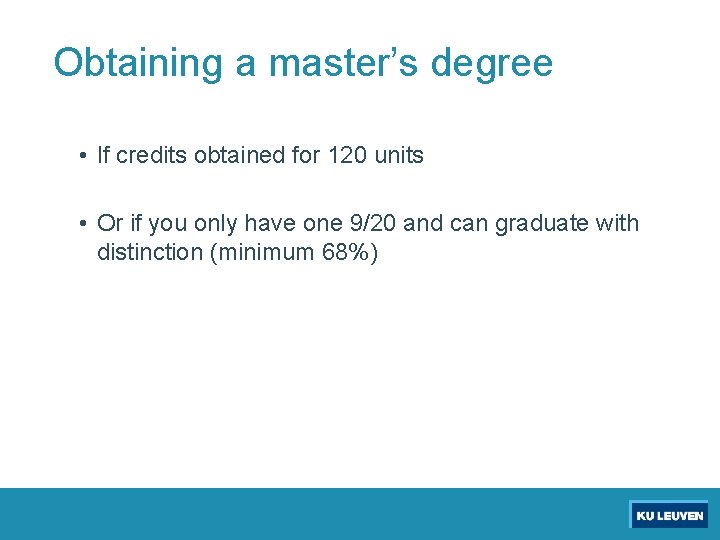 Obtaining a master’s degree • If credits obtained for 120 units • Or if