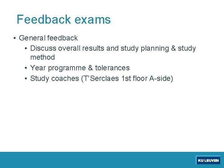 Feedback exams • General feedback • Discuss overall results and study planning & study