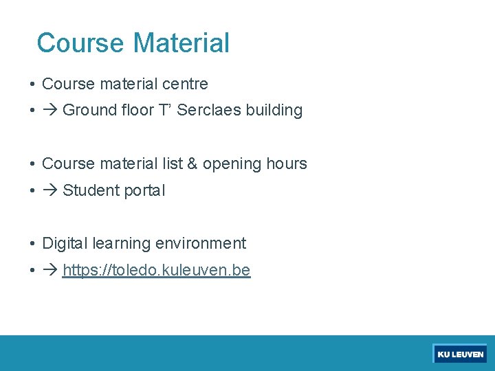 Course Material • Course material centre • Ground floor T’ Serclaes building • Course