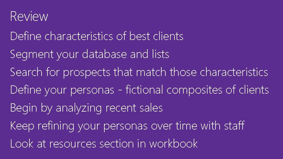 Review Define characteristics of best clients Segment your database and lists Search for prospects