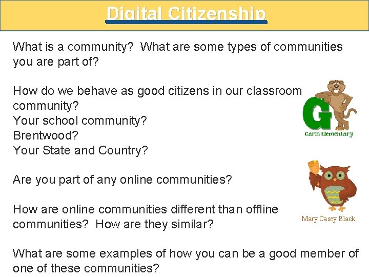 Digital Citizenship What is a community? What are some types of communities you are