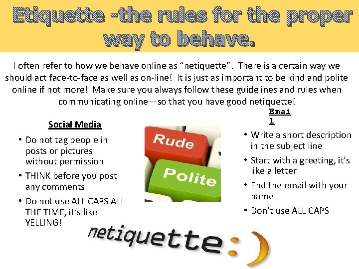 Etiquette -the rules for the proper way to behave. I often refer to how
