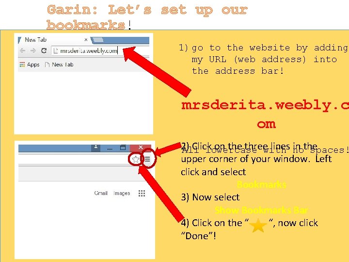 Garin: Let’s set up our bookmarks! 1) go to the website by adding my