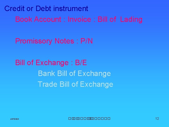 Credit or Debt instrument Book Account : Invoice : Bill of Lading Promissory Notes