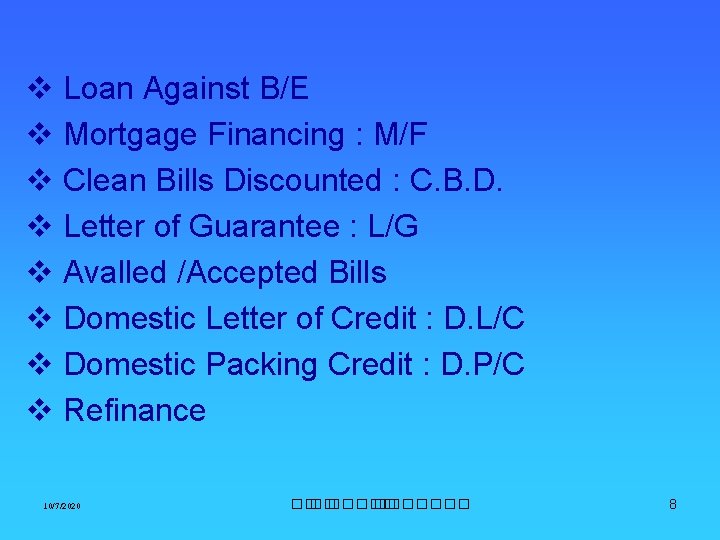 v Loan Against B/E v Mortgage Financing : M/F v Clean Bills Discounted :